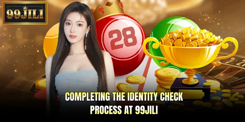 Completing the identity check process at 99JILI