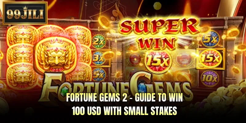 Fortune Gems 2 - Guide To Win 100 USD With Small Stakes