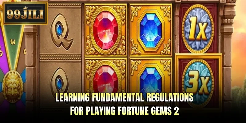Learning fundamental regulations for playing Fortune Gems 2